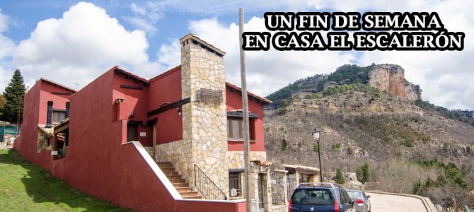 Un fin de semana en Casa el Escalerón | Disfrutando de la Serranía de Cuenca