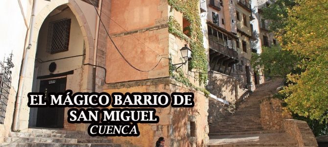 El mágico barrio de San Miguel de Cuenca